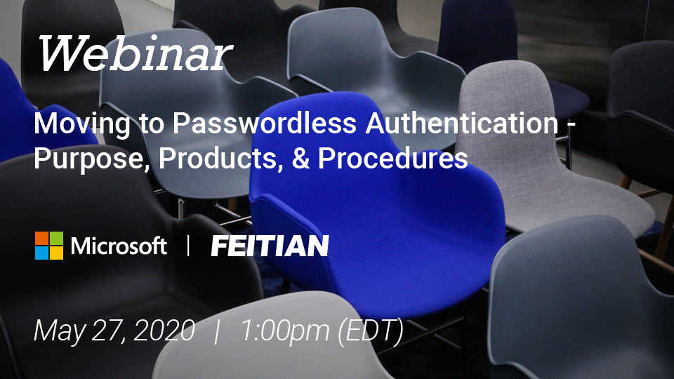Webinar: Moving to Passwordless Authentication - Purpose, Products, & Procedures